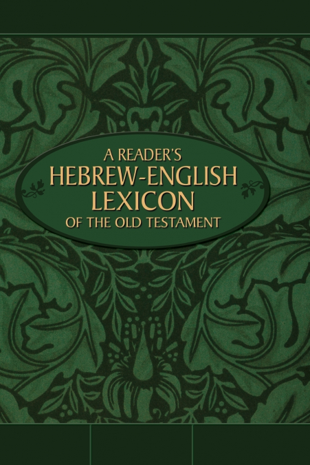 A Reader’s Hebrew-English Lexicon of the Old Testament