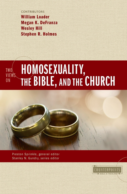 The Two Views on Homosexuality, the Bible, and the Church