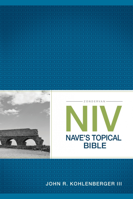 The Zondervan NIV Nave’s Topical Bible