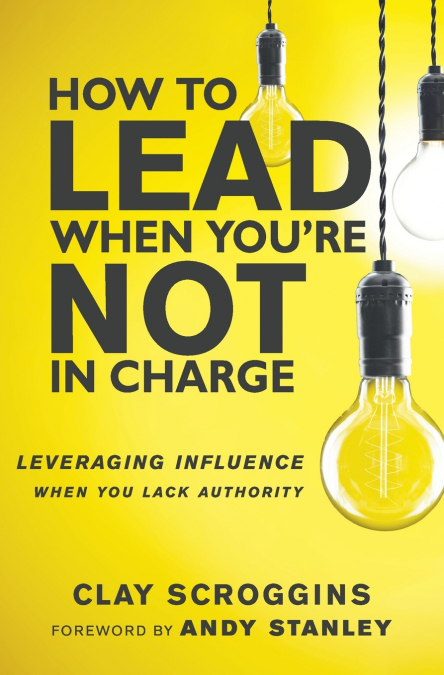 An How to Lead When You’re Not in Charge