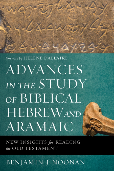 The Advances in the Study of Biblical Hebrew and Aramaic