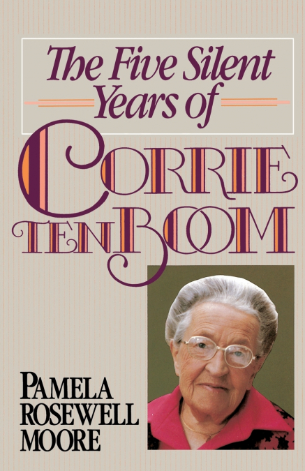 The Five Silent Years of Corrie Ten Boom