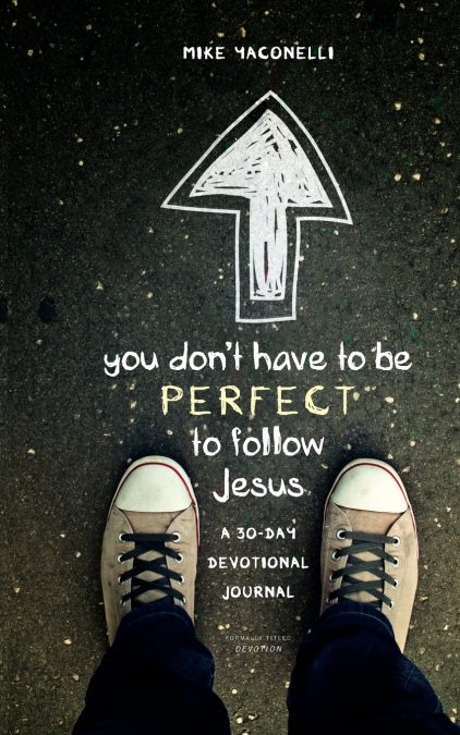 The You Don’t Have to Be Perfect to Follow Jesus