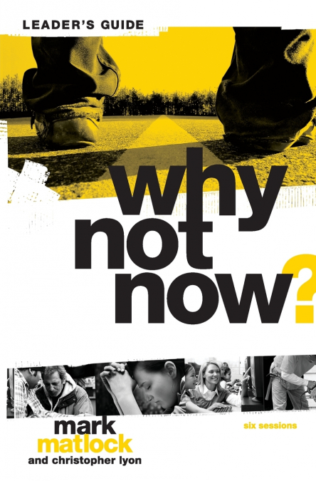 A Why Not Now? Bible Study Leader’s Guide