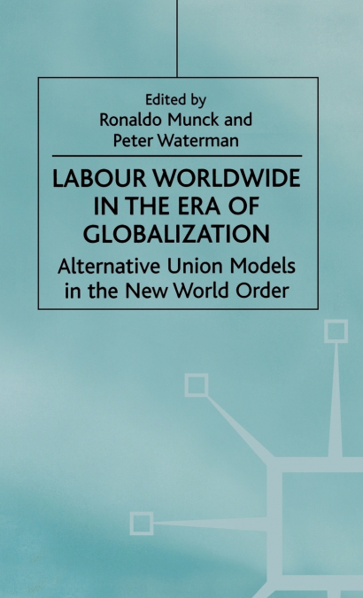 Labour Worldwide in the Era of Globalization
