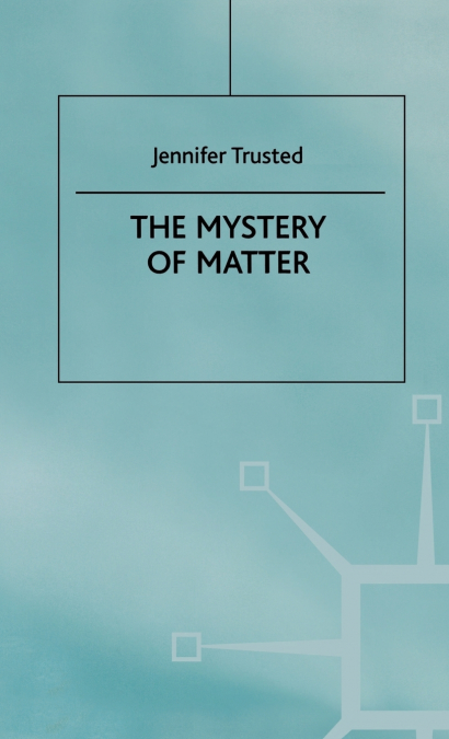 The Mystery of Matter