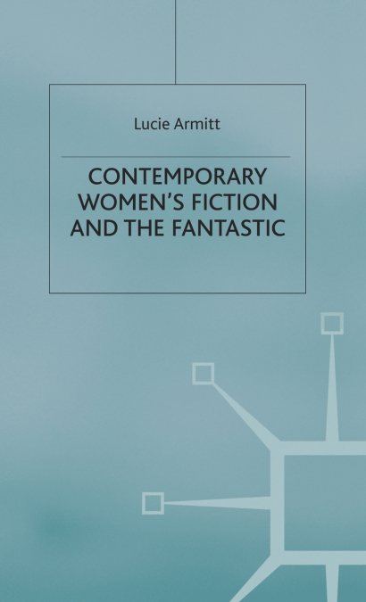 Contemporary Women’s Fiction and the Fantastic