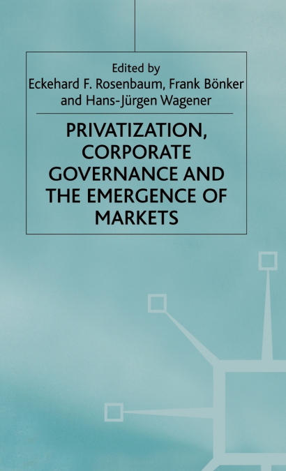 Privatization, Corporate Governance and the Emergence of Markets