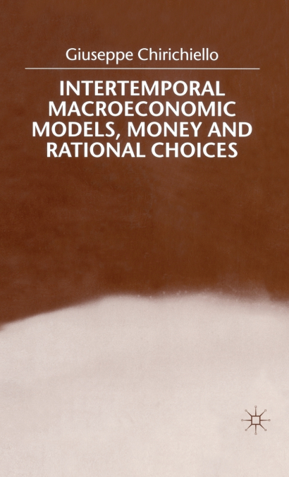 Intertemporal Macroeconomic Models, Money and Rational Choices