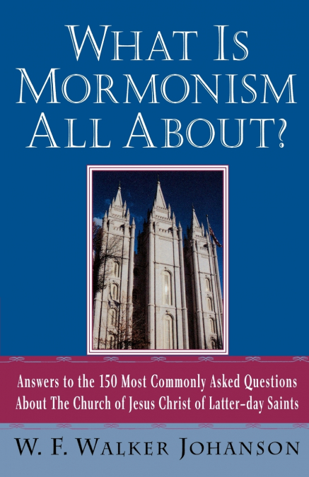 What Is Mormonism All About?