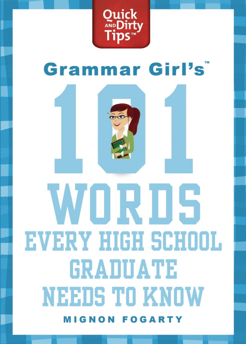 Grammar Girl’s 101 Words Every High School Graduate Needs to Know
