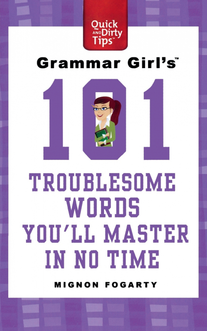 Grammar Girl’s 101 Troublesome Words You’ll Master in No Time