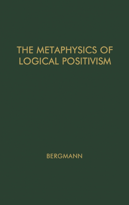 The Metaphysics of Logical Positivism.