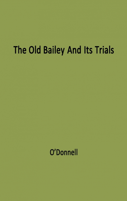 The Old Bailey and Its Trials