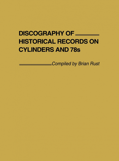 Discography of Historical Records on Cylinders and 78s.