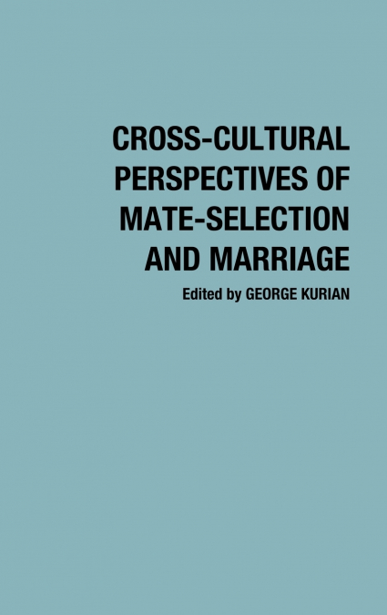 Cross-Cultural Perspectives of Mate-Selection and Marriage