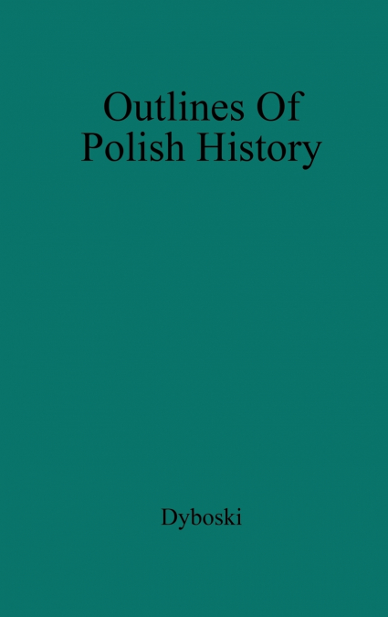 Outlines of Polish History.