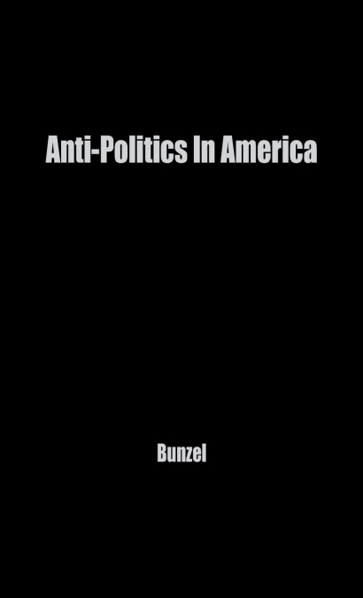 Anti-Politics in America