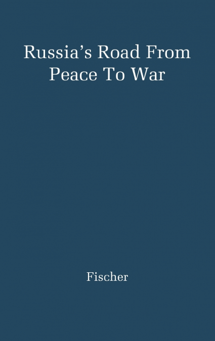 Russia’s Road from Peace to War