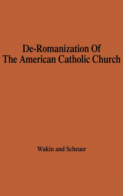 The de-Romanization of the American Catholic Church.