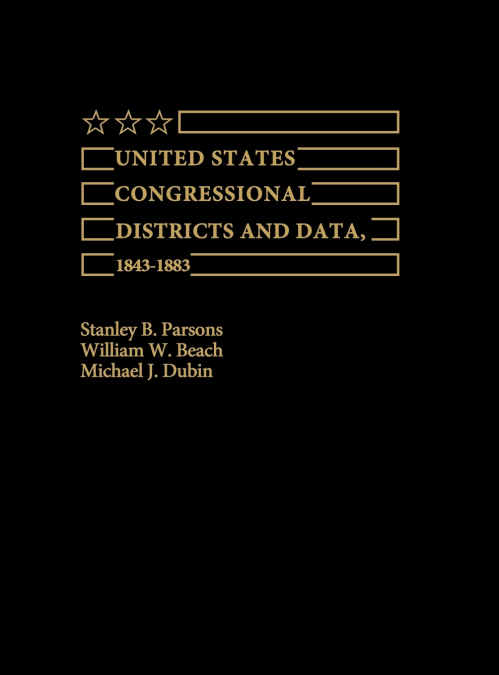 United States Congressional Districts and Data, 1843-1883.