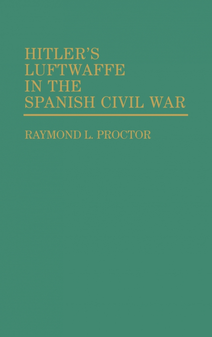 Hitler’s Luftwaffe in the Spanish Civil War