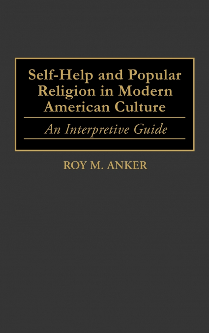 Self-Help and Popular Religion in Modern American Culture