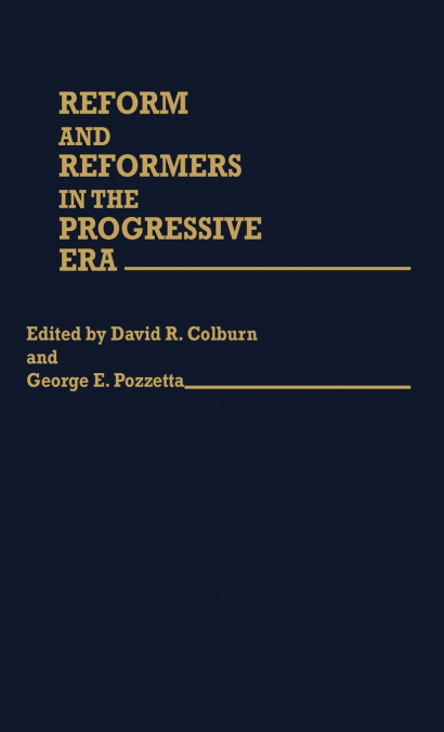 Reform and Reformers in the Progressive Era