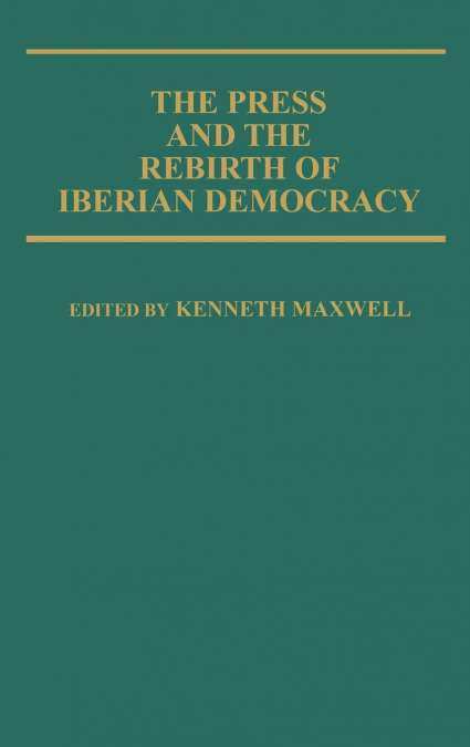 The Press and the Rebirth of Iberian Democracy