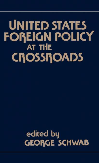 United States Foreign Policy at the Crossroads.