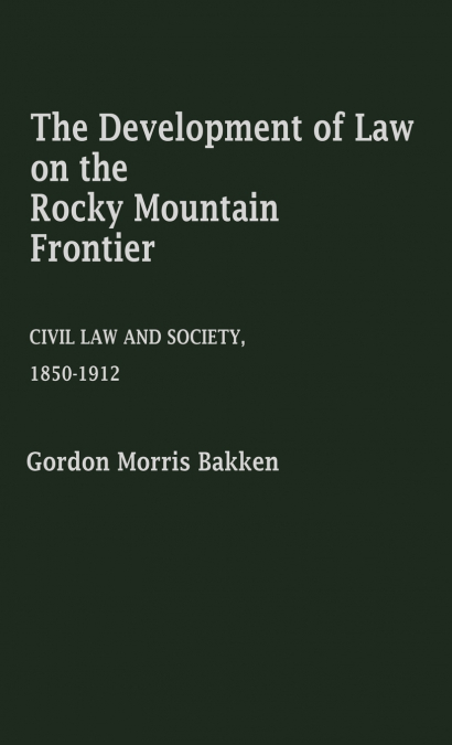 The Development of Law on the Rocky Mountain Frontier