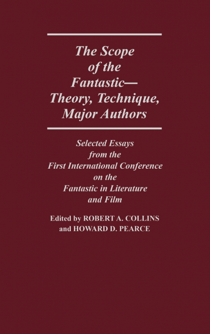 The Scope of the Fantastic--Theory, Technique, Major Authors