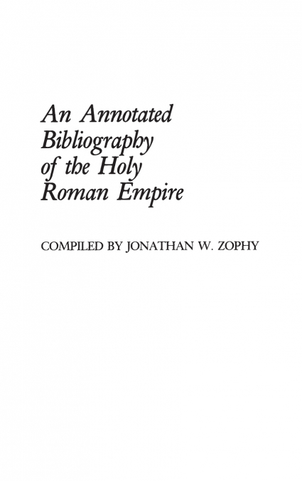 An Annotated Bibliography of the Holy Roman Empire