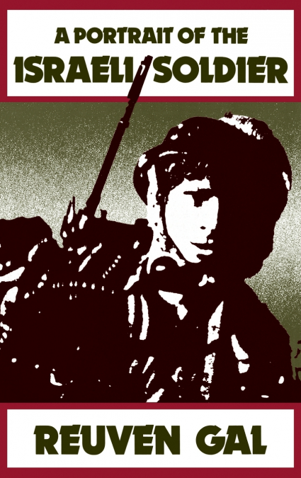 A Portrait of the Israeli Soldier