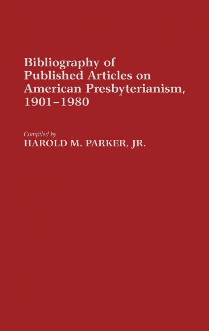 Bibliography of Published Articles on American Presbyterianism, 1901-1980