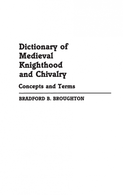 Dictionary of Medieval Knighthood and Chivalry