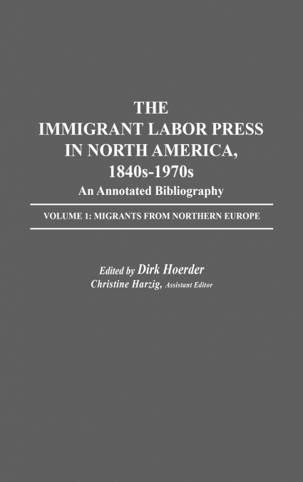 The Immigrant Labor Press in North America, 1840s-1970s