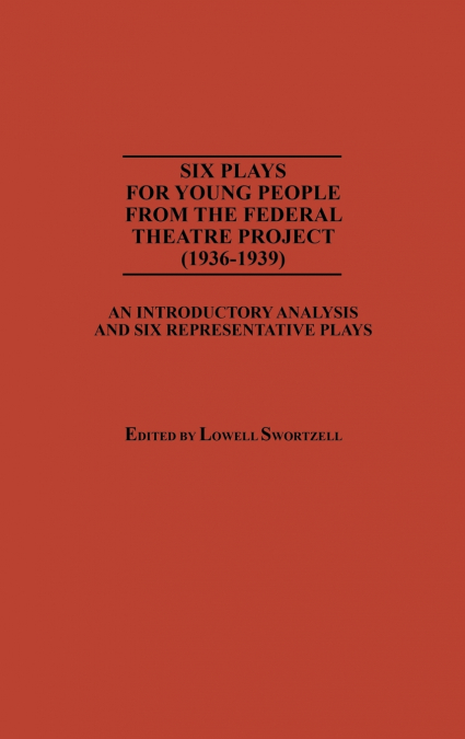 Six Plays for Young People from the Federal Theatre Project (1936-1939)