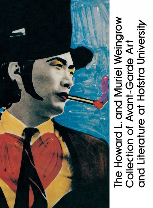 The Howard L. and Muriel Weingrow Collection of Avant-Garde Art and Literature at Hofstra University