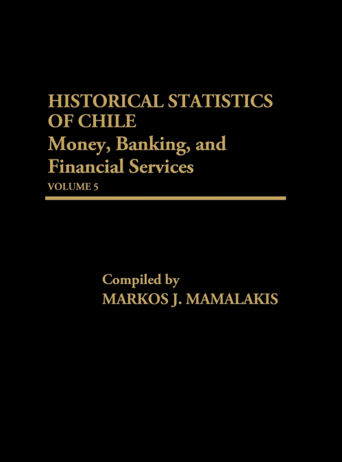 Historical Statistics of Chile, Volume V