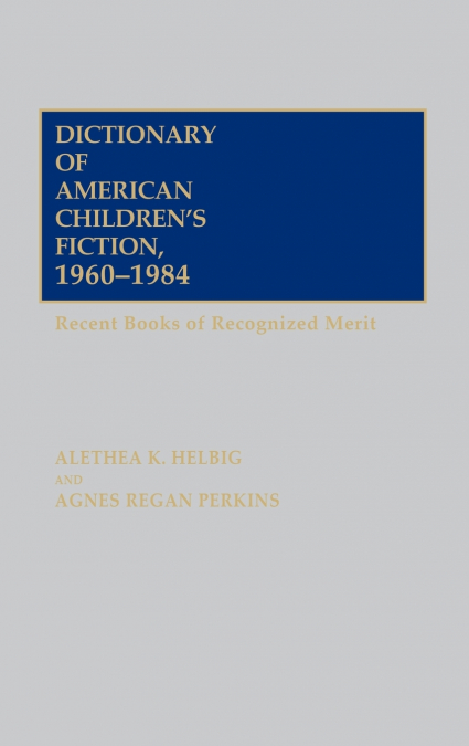 Dictionary of American Children’s Fiction, 1960-1984