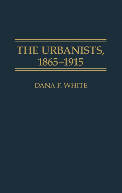 The Urbanists, 1865-1915