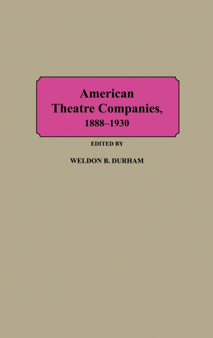 American Theatre Companies, 1888-1930