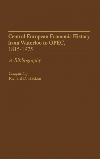 Central European Economic History from Waterloo to OPEC, 1815-1975