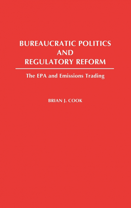 Bureaucratic Politics and Regulatory Reform