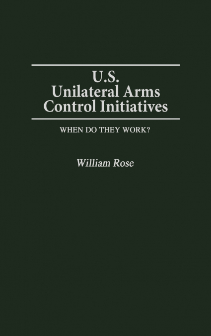 U.S. Unilateral Arms Control Initiatives