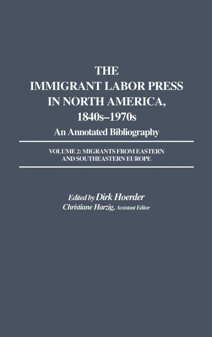 The Immigrant Labor Press in North America, 1840s-1970s