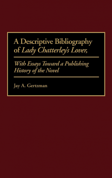 A Descriptive Bibliography of Lady Chatterley’s Lover