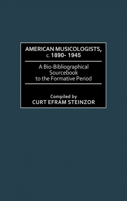 American Musicologists, C. 1890-1945