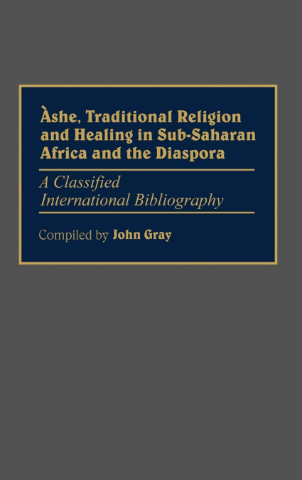 Ashe, Traditional Religion and Healing in Sub-Saharan Africa and the Diaspora